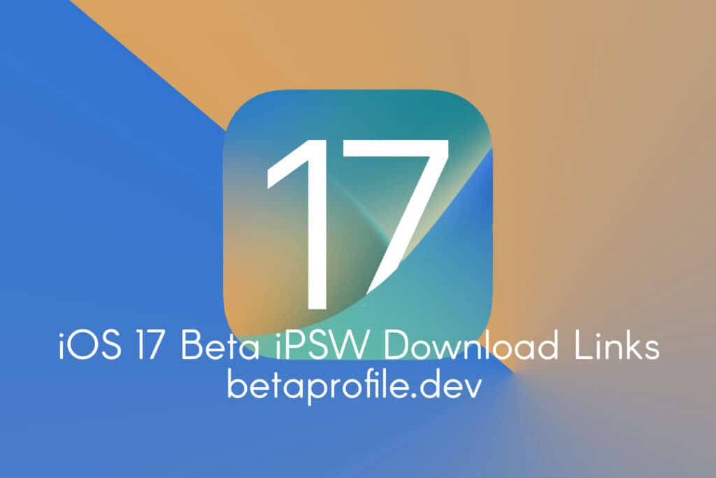 ios 17 beta ipsw download links